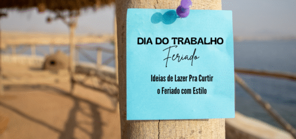 Dia do Trabalho no Interior de SP: 7 Ideias de Lazer Pra Curtir o Feriado com Estilo