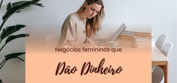 negócios femininos que dão dinheiro