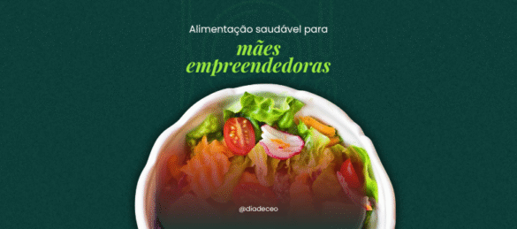 Alimentação Saudável para Mães Empreendedoras