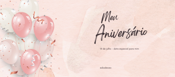14 de julho: meu aniversário