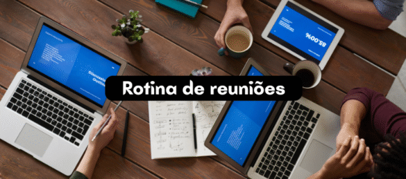 Rotina de reuniões