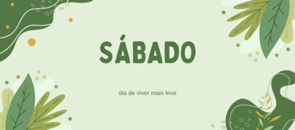 Sábado é o dia em que o corpo acorda quando a alma permite