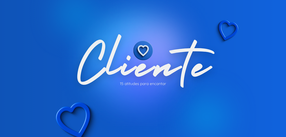 Como Encantar Clientes e Fazer Sua Empresa Ser Lembrada: 15 Dicas Práticas